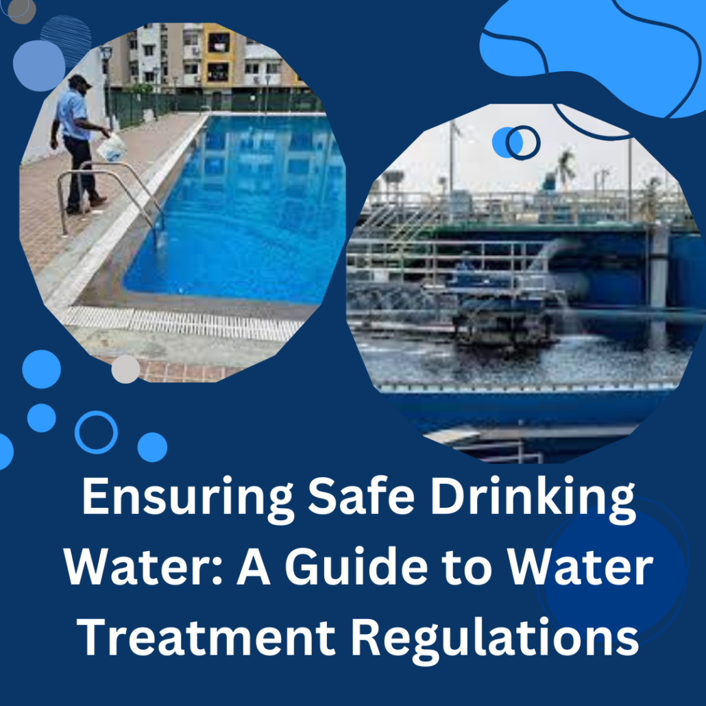 Ensuring Safe Drinking Water: A Guide to Water Treatment Regulations